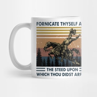 Retro Fornicate Thyself And Steed Upon Which Thou Didst Arrive Mug